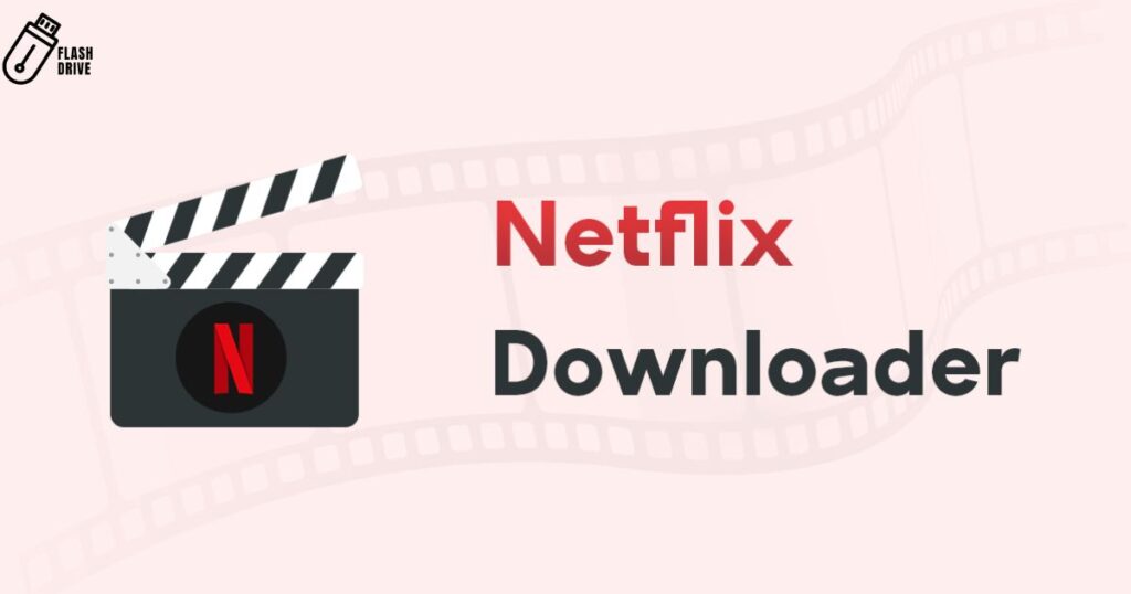 [2024 Latest] Top 8 Netflix Video Download
