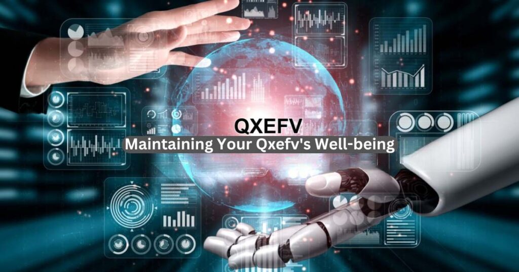 Maintaining Your Qxefv's Well-being