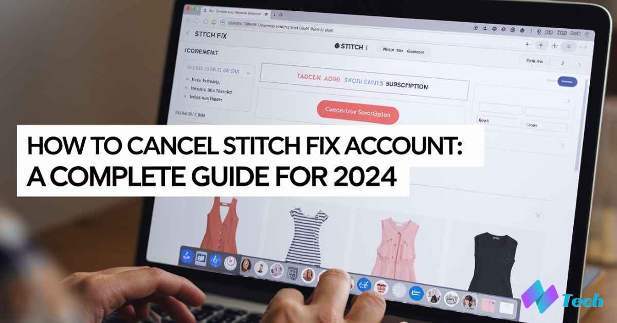 How to Cancel Stitch Fix A Complete Guide for 2024